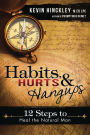 Habits, Hurts, and Hangups: 12 Steps to Heal the Natural Man