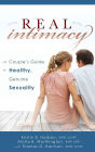 Real Intimacy: A Couples' Guide to Healthy, Genuine Sexuality