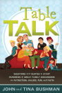 Table Talk: Questions and Quotes to Start Hundreds of Great Family Discussions on Patriotism, Values, Fun, and Faith
