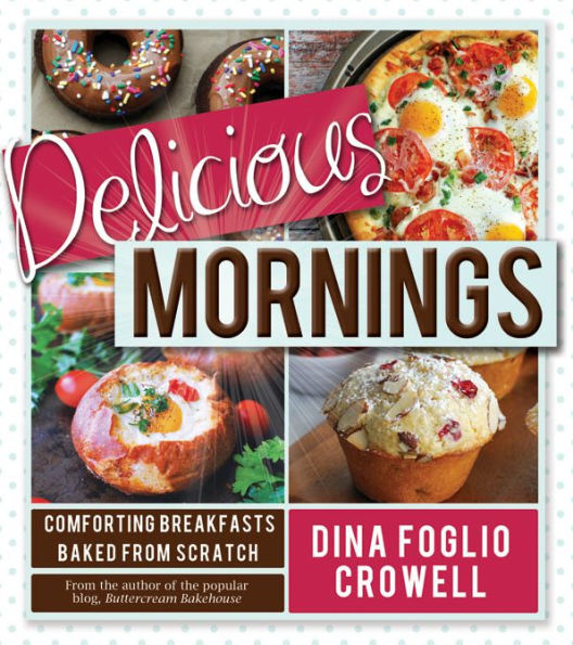 Delicious Mornings: Comforting Breakfasts Baked from Scratch