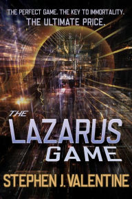 Title: The Lazarus Game, Author: Stephen Valentine