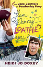 The Jane Journals at Pemberley Prep: I Loathe You, Liam Darcy