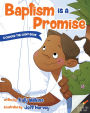 Baptism Is A Promise (A Choose-the-Light Book)