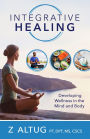 Integrative Healing: Developing Wellness in the Mind and Body