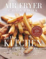 Air Fryer Cookbook: In the Kitchen