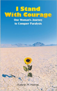 I Stand With Courage: One Woman's Journey to Conquer Paralysis