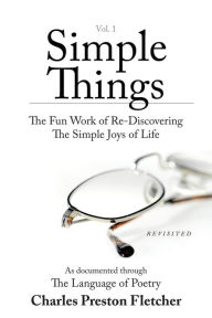 Title: Simple Things: The Fun Work of Re-Discovering The Simple Joys of Life, Author: Charles Preston Fletcher