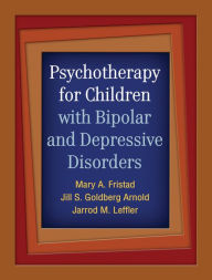 Title: Psychotherapy for Children with Bipolar and Depressive Disorders, Author: Mary A. Fristad PhD