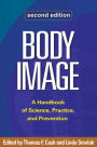 Body Image: A Handbook of Science, Practice, and Prevention / Edition 2