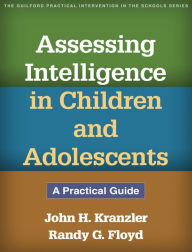Assessing Intelligence in Children and Adolescents: A Practical Guide