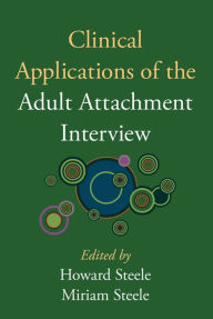 Title: Clinical Applications of the Adult Attachment Interview, Author: Howard Steele PhD