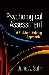 Title: Psychological Assessment: A Problem-Solving Approach, Author: Julie A. Suhr PhD
