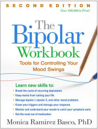 Title: The Bipolar Workbook: Tools for Controlling Your Mood Swings / Edition 2, Author: Monica Ramirez Basco PhD