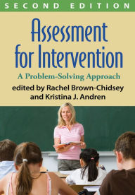 Title: Assessment for Intervention: A Problem-Solving Approach / Edition 2, Author: Rachel Brown-Chidsey PhD