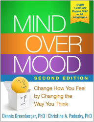 Title: Mind Over Mood: Change How You Feel by Changing the Way You Think, Author: Dennis Greenberger PhD
