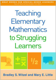 Title: Teaching Elementary Mathematics to Struggling Learners, Author: Bradley S. Witzel PhD