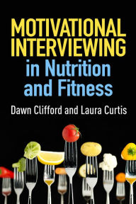 Title: Motivational Interviewing in Nutrition and Fitness, Author: Dawn Clifford PhD