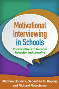 Title: Motivational Interviewing in Schools: Conversations to Improve Behavior and Learning, Author: Stephen Rollnick PhD