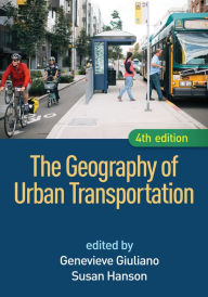 Title: The Geography of Urban Transportation / Edition 4, Author: Genevieve Giuliano PhD