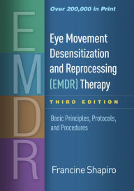 Title: Eye Movement Desensitization and Reprocessing (EMDR) Therapy: Basic Principles, Protocols, and Procedures, Author: Francine Shapiro PhD