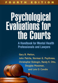 Title: Psychological Evaluations for the Courts: A Handbook for Mental Health Professionals and Lawyers, Author: Gary B. Melton PhD