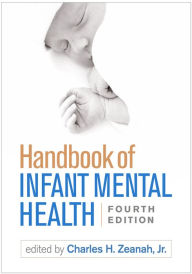 Title: Handbook of Infant Mental Health, Author: Charles H. Zeanah Jr. MD