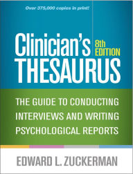 Title: Clinician's Thesaurus: The Guide to Conducting Interviews and Writing Psychological Reports, Author: Edward L. Zuckerman PhD