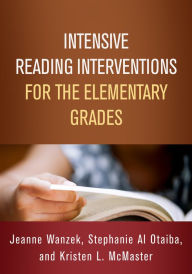 Title: Intensive Reading Interventions for the Elementary Grades, Author: Jeanne Wanzek PhD