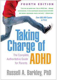 Title: Taking Charge of ADHD: The Complete, Authoritative Guide for Parents, Author: Russell A. Barkley PhD