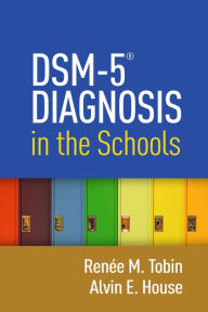 Title: DSM-5 Diagnosis in the Schools, Author: Renée M. Tobin