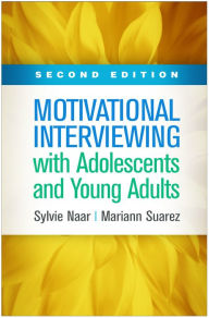 Title: Motivational Interviewing with Adolescents and Young Adults, Author: Sylvie Naar PhD