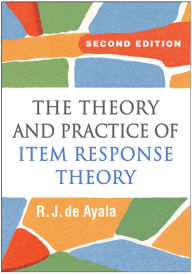 Title: The Theory and Practice of Item Response Theory, Author: R. J. de Ayala PhD