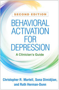 Title: Behavioral Activation for Depression: A Clinician's Guide, Author: Christopher R. Martell PhD