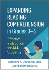 Title: Expanding Reading Comprehension in Grades 3-6: Effective Instruction for All Students, Author: Katherine A. Dougherty Stahl EdD