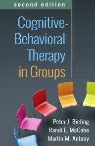 Title: Cognitive-Behavioral Therapy in Groups, Author: Peter J. Bieling PhD