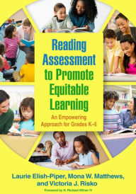 Title: Reading Assessment to Promote Equitable Learning: An Empowering Approach for Grades K-5, Author: Laurie Elish-Piper PhD
