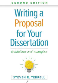 Title: Writing a Proposal for Your Dissertation: Guidelines and Examples, Author: Steven R. Terrell PhD