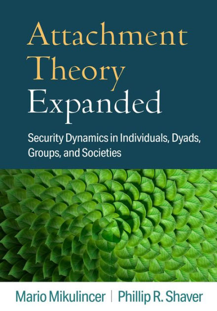 Attachment Theory Expanded Security Dynamics In Individuals Dyads