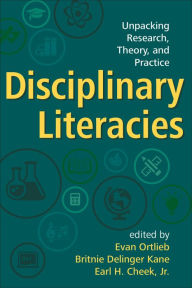 Title: Disciplinary Literacies: Unpacking Research, Theory, and Practice, Author: Evan Ortlieb PhD