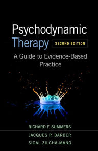 Title: Psychodynamic Therapy: A Guide to Evidence-Based Practice, Author: Richard F. Summers MD