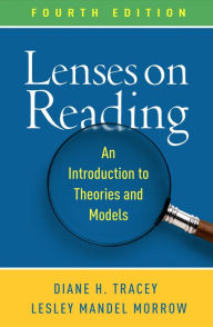 Title: Lenses on Reading: An Introduction to Theories and Models, Author: Diane H. Tracey EdD