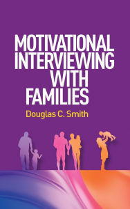 Title: Motivational Interviewing with Families, Author: Douglas C. Smith PhD