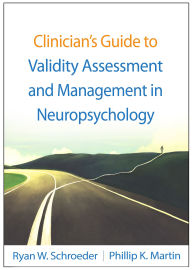 Title: Clinician's Guide to Validity Assessment and Management in Neuropsychology, Author: Ryan W. Schroeder PsyD