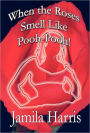When the Roses Smell Like Pooh-Pooh!