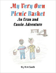 My Very Own Picnic Basket: An Evan and Cassie Adventure