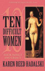 Ten Difficult Women: Their Impact and Legacy