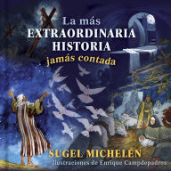 Title: La más extraordinaria historia jamás contada, Author: Sugel Michelén