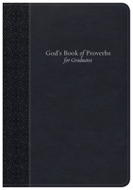 Title: God's Book of Proverbs for Graduates: Biblical Wisdom Arranged by Topic, Author: B&H Kids Editorial Staff