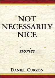 Title: Not Necessarily Nice, Author: Daniel Curzon