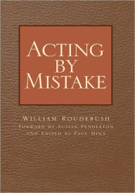 Title: Acting by Mistake, Author: William Roudebush